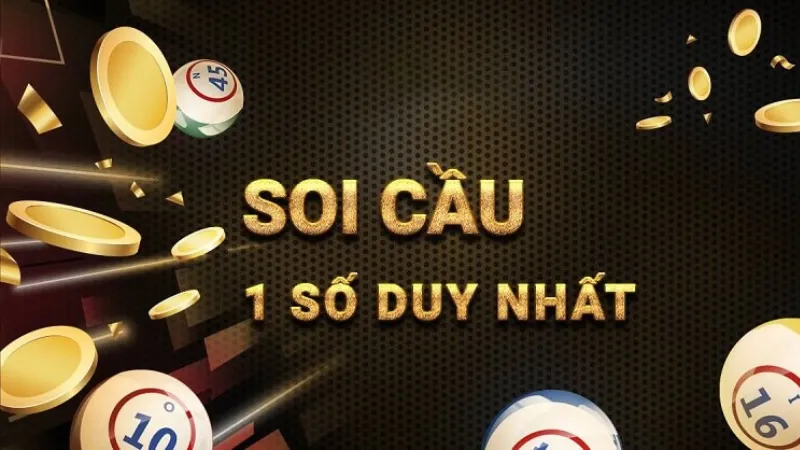 Soi Cầu 1 Số Duy Nhất: Phương Pháp Tăng Tỷ Lệ Chiến Thắng