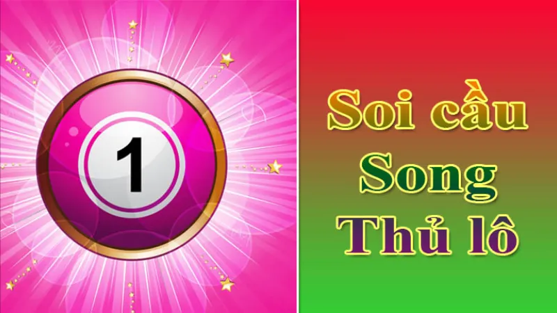 Chiến Lược Soi Cầu Song Thủ Lô : Tỷ Lệ Trúng Cao Chuẩn Xác